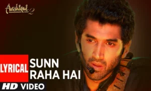 Sunn Raha Hai Lyrics from Aashiqui 2 movie